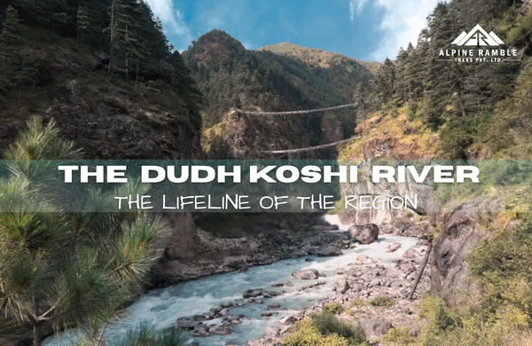 The Dudh Koshi River : The lifeline of the region